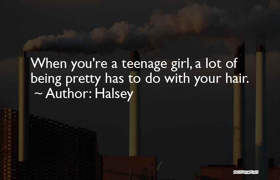 A Teenage Girl Quotes By Halsey