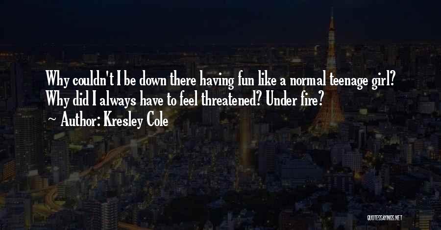 A Teenage Girl Quotes By Kresley Cole