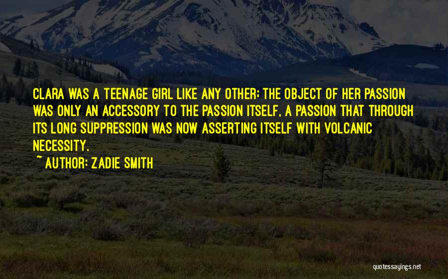 A Teenage Girl Quotes By Zadie Smith