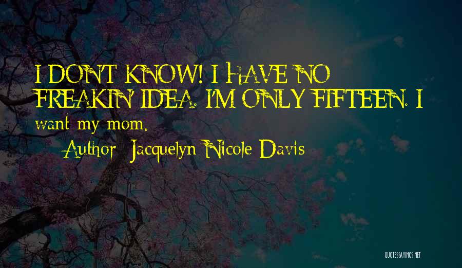 A Teenage Mom Quotes By Jacquelyn Nicole Davis