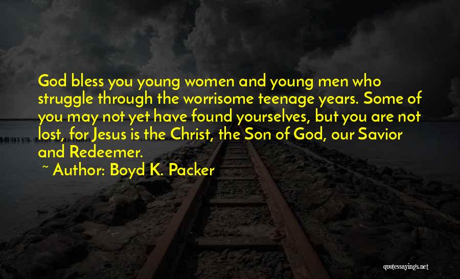 A Teenage Son Quotes By Boyd K. Packer