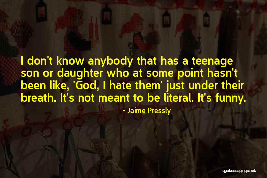 A Teenage Son Quotes By Jaime Pressly