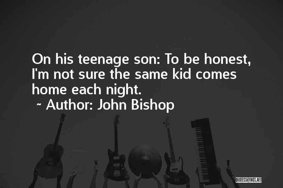 A Teenage Son Quotes By John Bishop