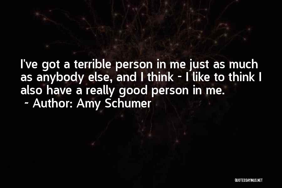 A Terrible Person Quotes By Amy Schumer