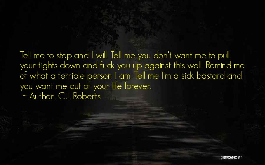 A Terrible Person Quotes By C.J. Roberts