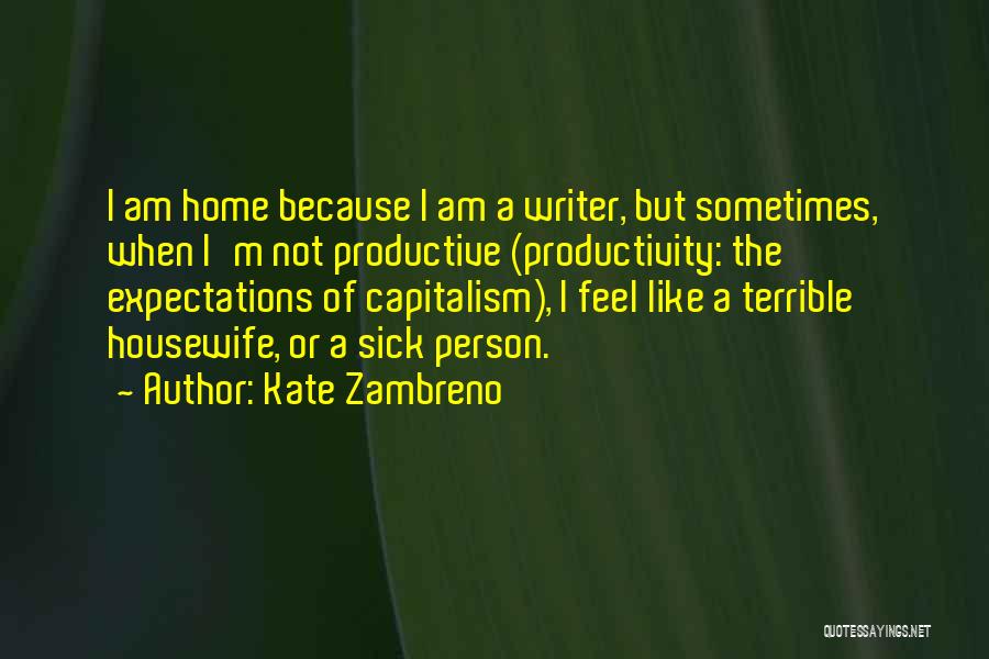 A Terrible Person Quotes By Kate Zambreno