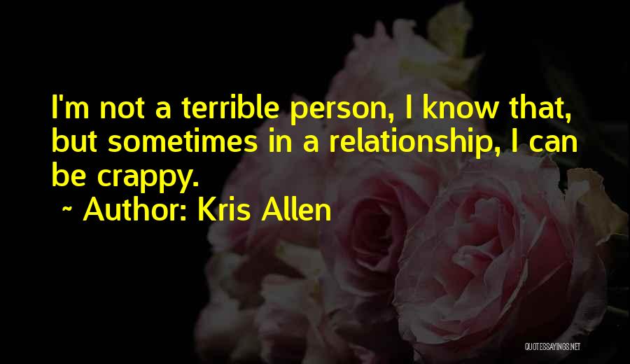 A Terrible Person Quotes By Kris Allen