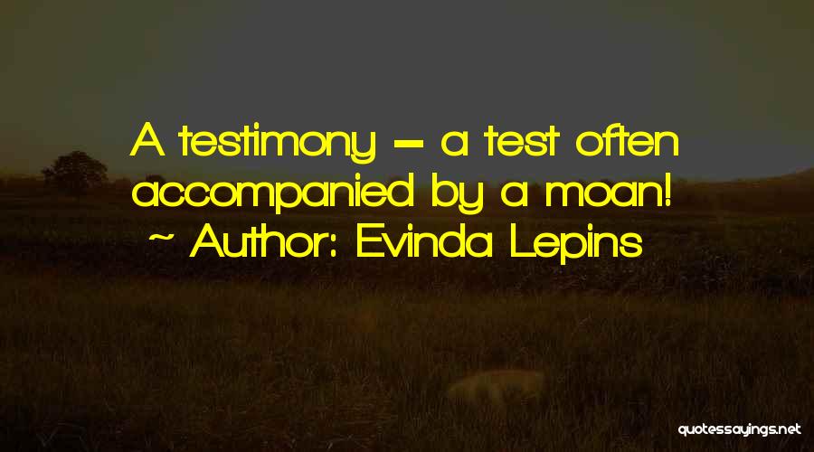 A Testimony Quotes By Evinda Lepins