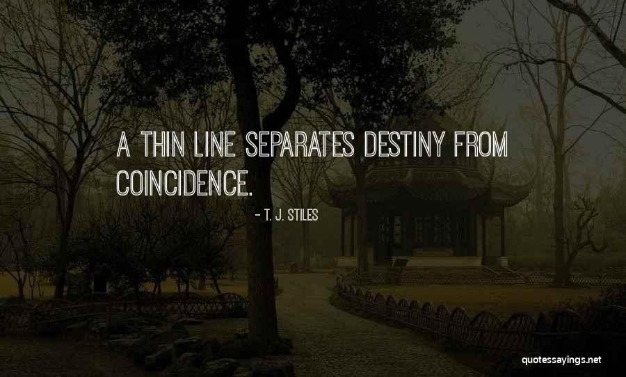 A Thin Line Quotes By T. J. Stiles A Thin Line Quotes By T. J. Stiles