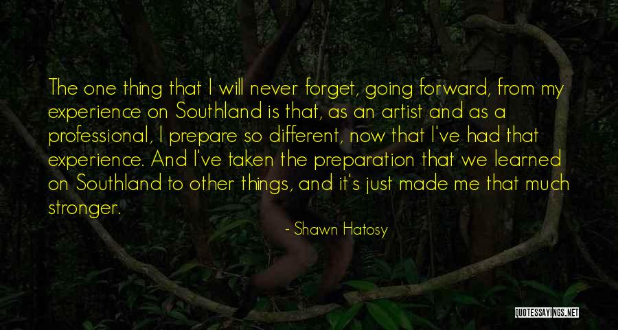 A Thing Is Never Learned Quotes By Shawn Hatosy A Thing Is Never Learned Quotes By Shawn Hatosy