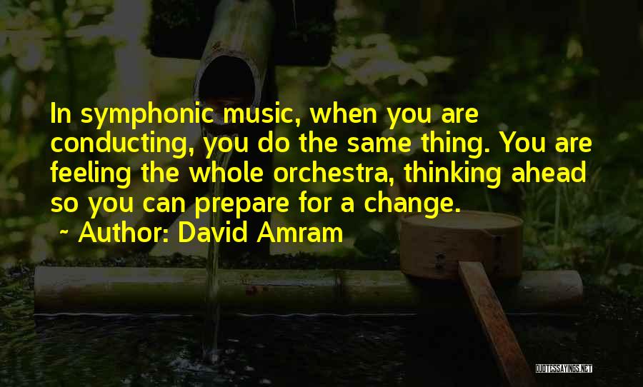 A Thing Quotes By David Amram