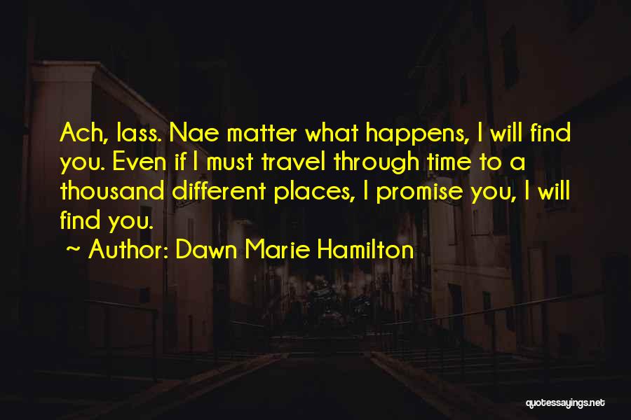 A Thousand Different Places Quotes By Dawn Marie Hamilton