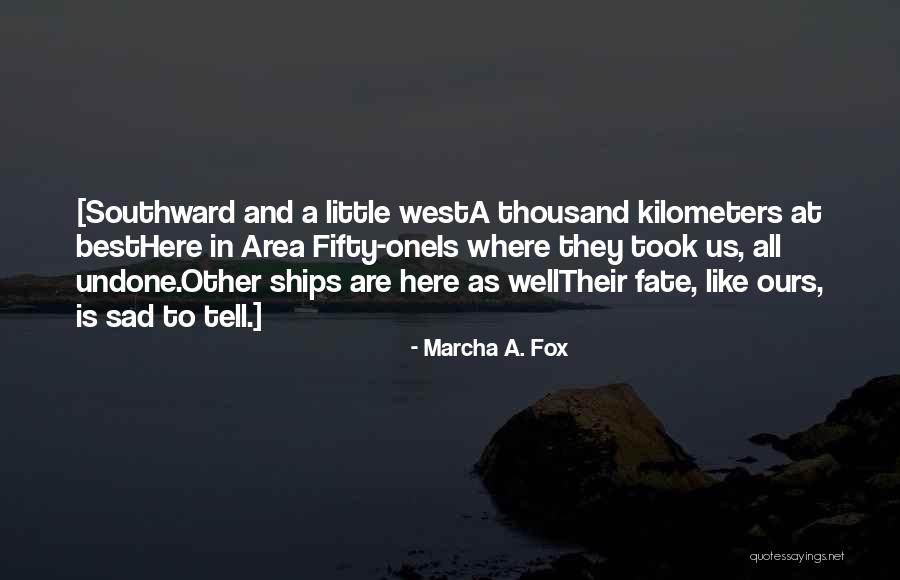 A Thousand Ships Quotes By Marcha A. Fox A Thousand Ships Quotes By Marcha A. Fox