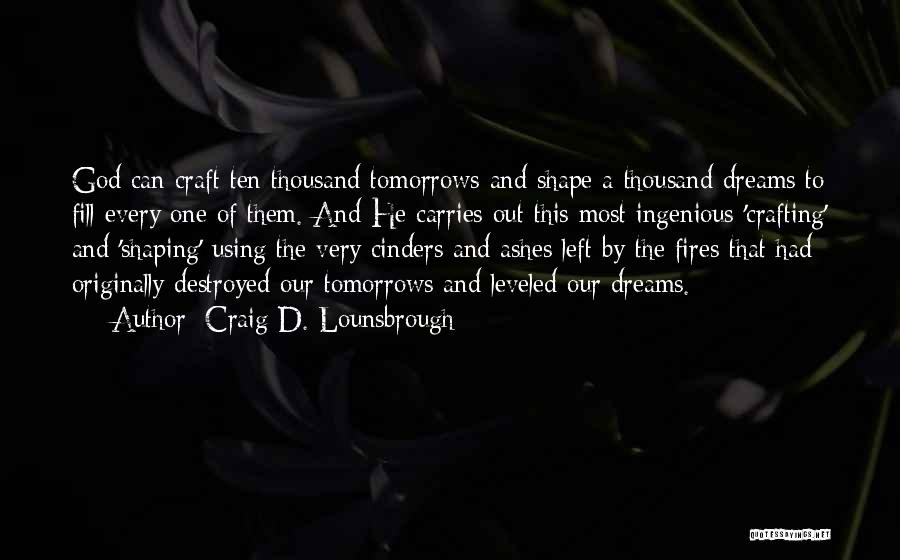 A Thousand Tomorrows Quotes By Craig D. Lounsbrough