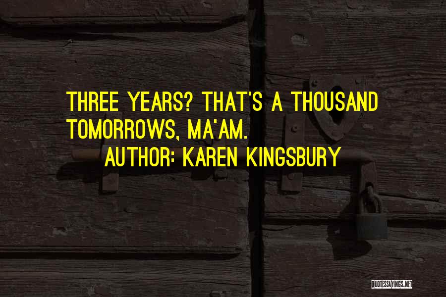 A Thousand Tomorrows Quotes By Karen Kingsbury