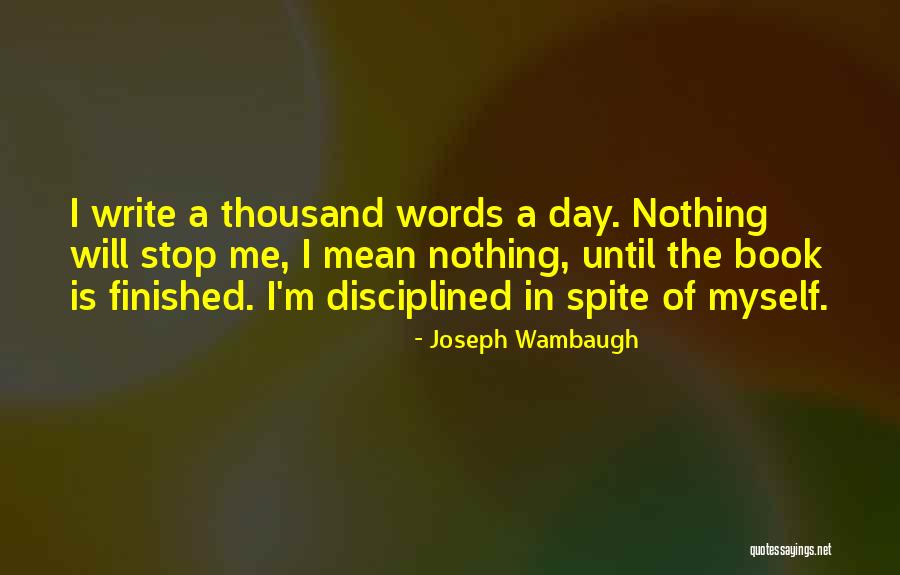 A Thousand Words A Day Quotes By Joseph Wambaugh A Thousand Words A Day Quotes By Joseph Wambaugh