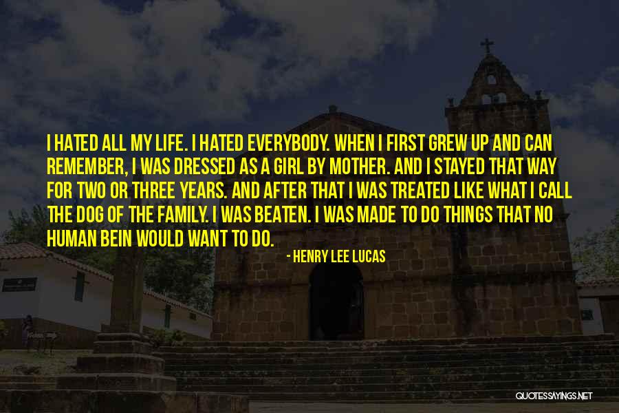 A Three Dog Life Quotes By Henry Lee Lucas