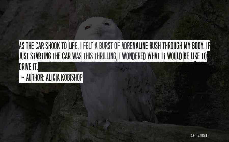 A Thrilling Life Quotes By Alicia Kobishop