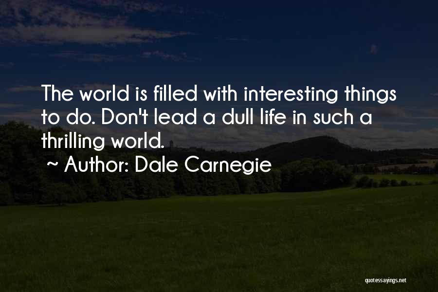 A Thrilling Life Quotes By Dale Carnegie