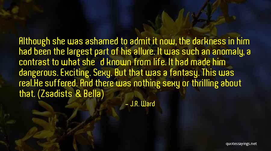 A Thrilling Life Quotes By J.R. Ward