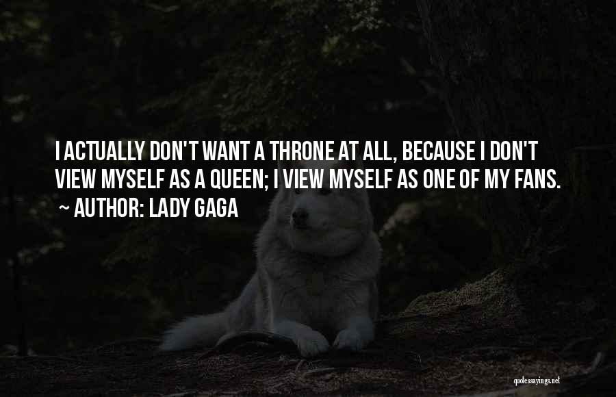 A Throne Quotes By Lady Gaga