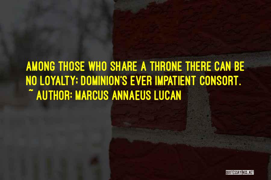 A Throne Quotes By Marcus Annaeus Lucan