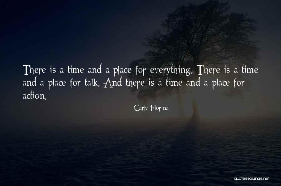 A Time And A Place For Everything Quotes By Carly Fiorina A Time And A Place For Everything Quotes By Carly Fiorina