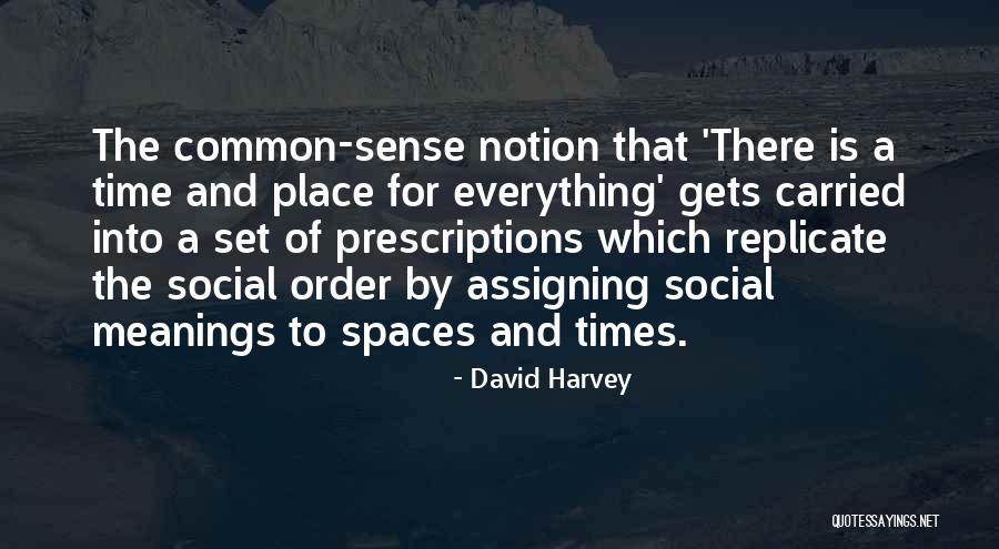 A Time And A Place For Everything Quotes By David Harvey A Time And A Place For Everything Quotes By David Harvey