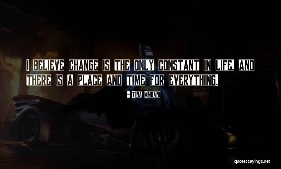 A Time And A Place For Everything Quotes By Tina Ambani A Time And A Place For Everything Quotes By Tina Ambani