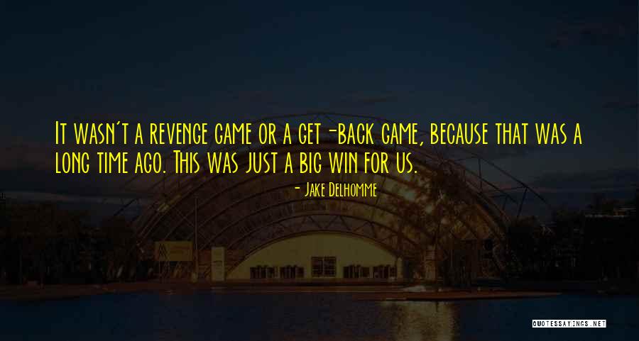 A Time For Revenge Quotes By Jake Delhomme A Time For Revenge Quotes By Jake Delhomme