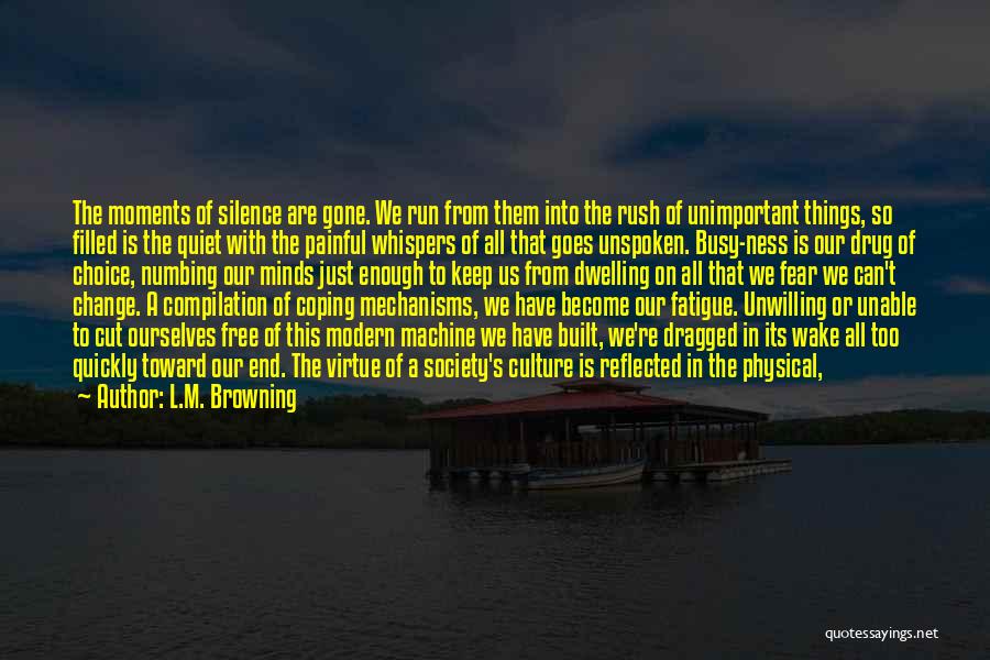 A Time To Keep Silence Quotes By L.M. Browning