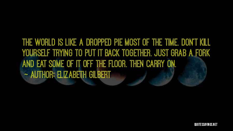 A Time To Kill Quotes By Elizabeth Gilbert