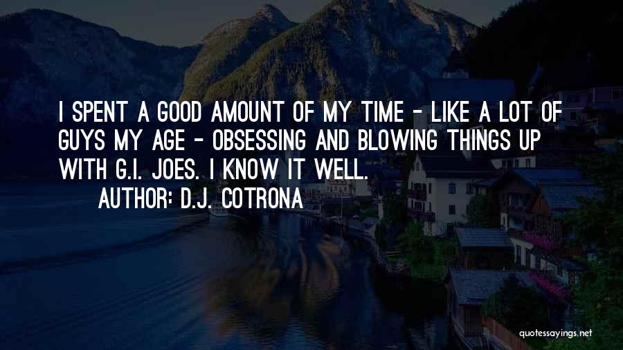 A Time Well Spent Quotes By D.J. Cotrona