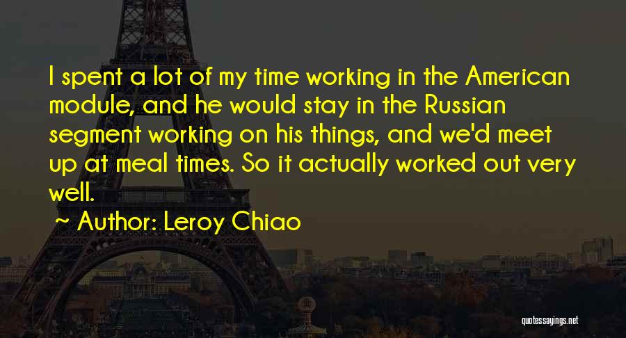 A Time Well Spent Quotes By Leroy Chiao