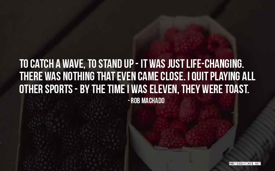 A Toast To Life Quotes By Rob Machado