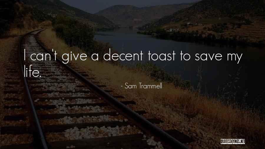 A Toast To Life Quotes By Sam Trammell