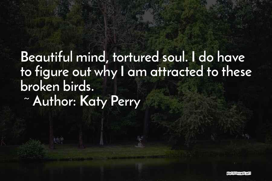 A Tortured Mind Quotes By Katy Perry