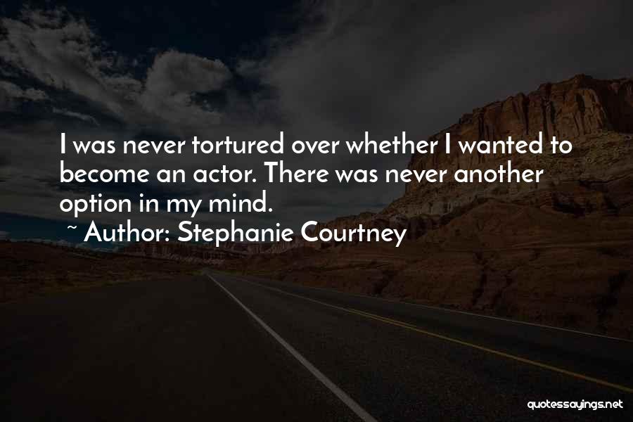 A Tortured Mind Quotes By Stephanie Courtney