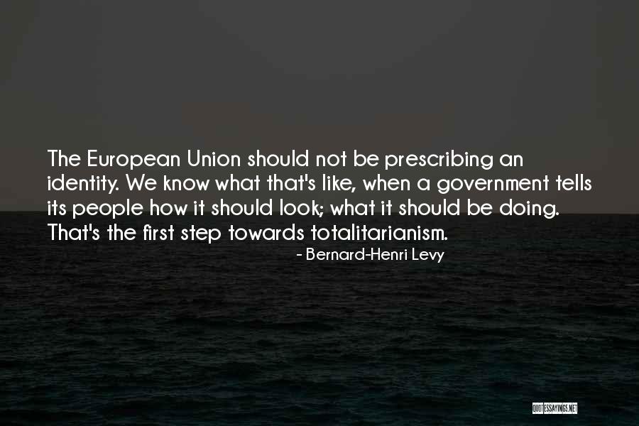 A Totalitarianism Government Quotes By Bernard-Henri Levy