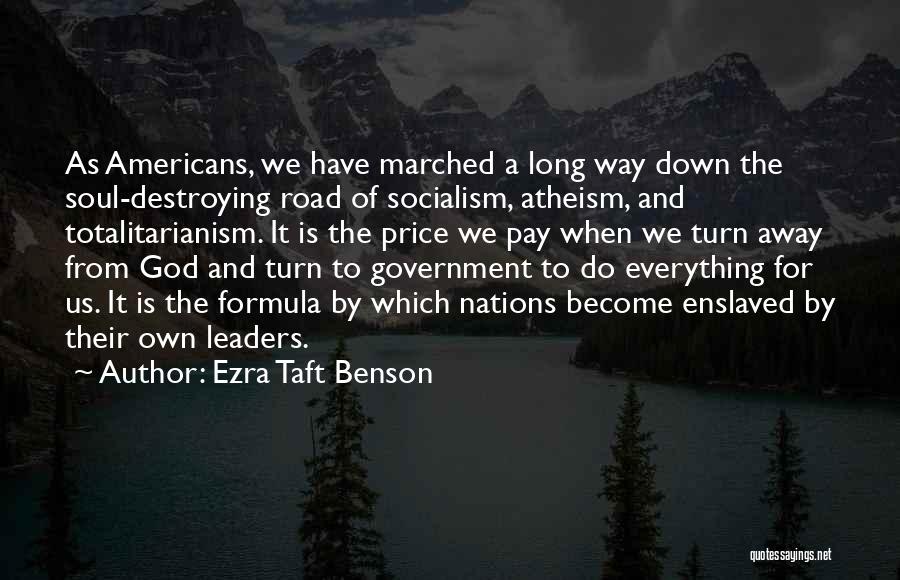 A Totalitarianism Government Quotes By Ezra Taft Benson