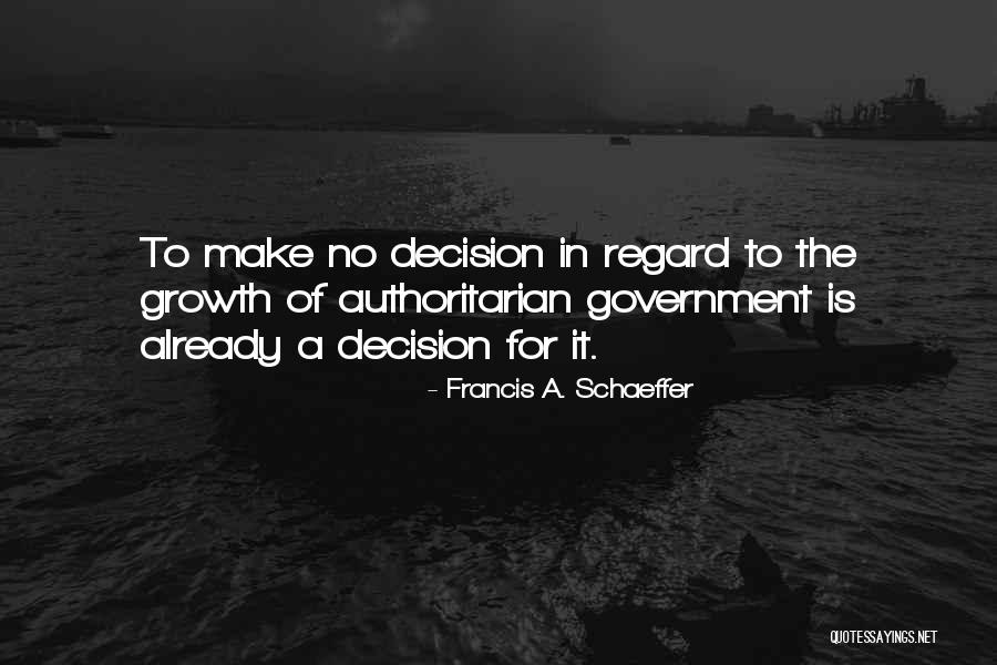 A Totalitarianism Government Quotes By Francis A. Schaeffer