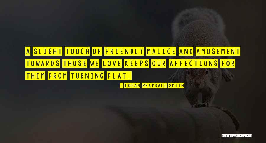 A Touch Of Malice Quotes By Logan Pearsall Smith A Touch Of Malice Quotes By Logan Pearsall Smith