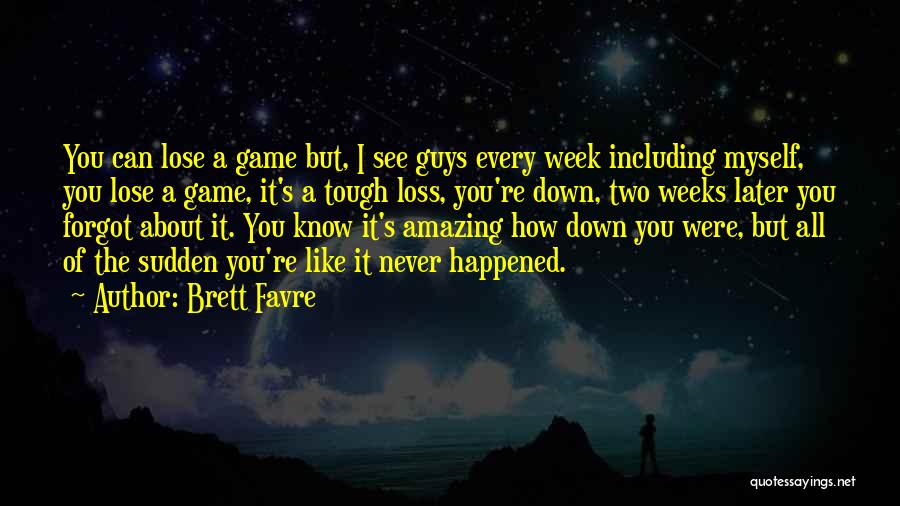 A Tough Loss Quotes By Brett Favre