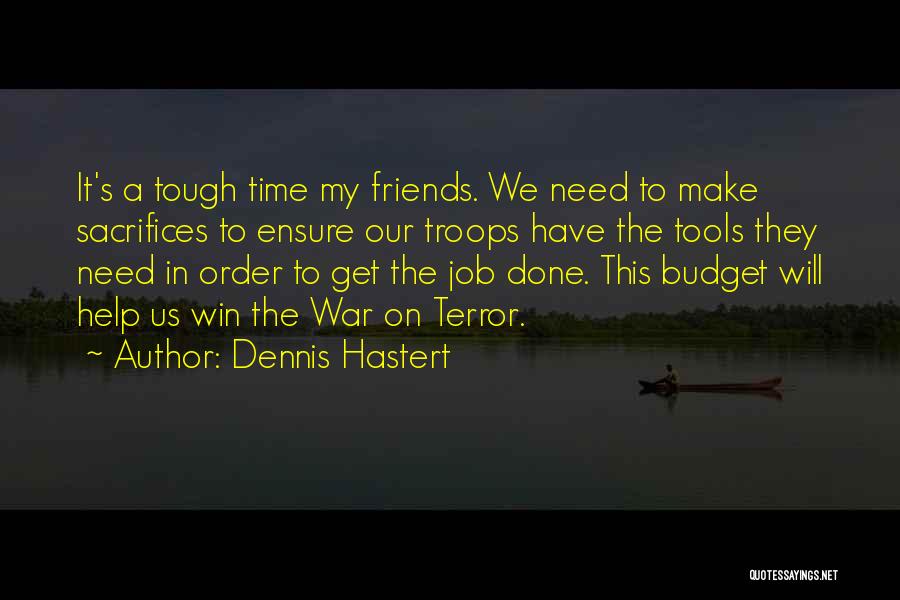 A Tough Time Quotes By Dennis Hastert