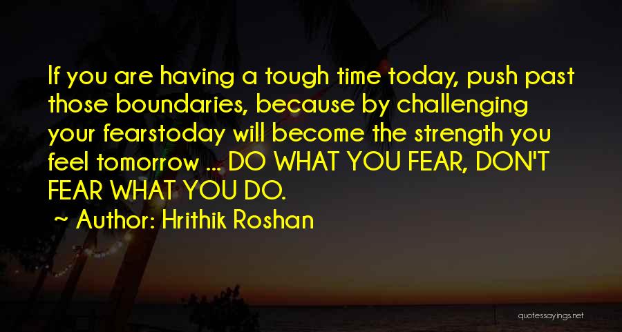 A Tough Time Quotes By Hrithik Roshan