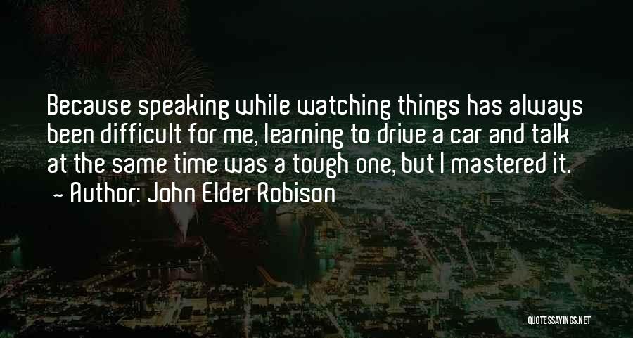 A Tough Time Quotes By John Elder Robison