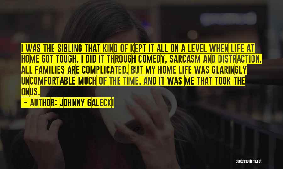 A Tough Time Quotes By Johnny Galecki