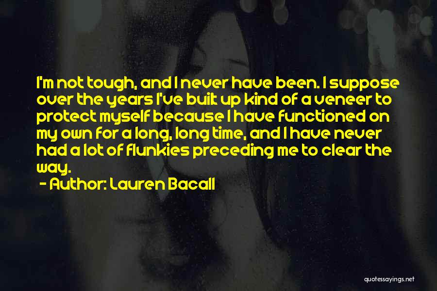 A Tough Time Quotes By Lauren Bacall