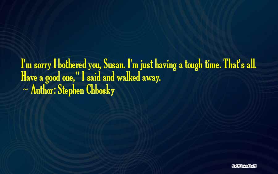 A Tough Time Quotes By Stephen Chbosky