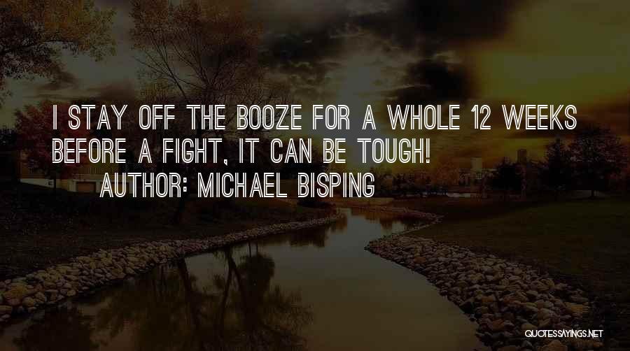 A Tough Week Quotes By Michael Bisping